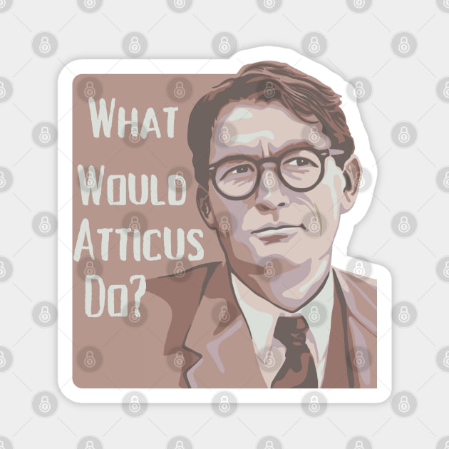 What Would Atticus Do? Magnet by Slightly Unhinged