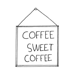 Coffee Sweet Coffee T-Shirt