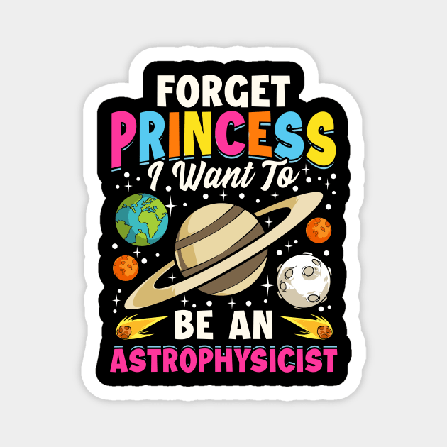 Forget Princess I Want To Be An Astrophysicist Pun Magnet by theperfectpresents