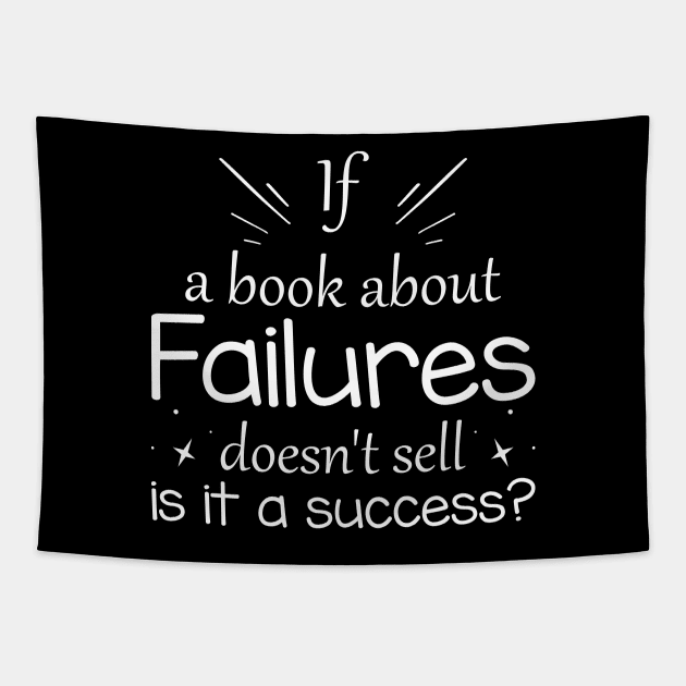 If a book about failures doesn't sell is it a success? Tapestry by MissSwass