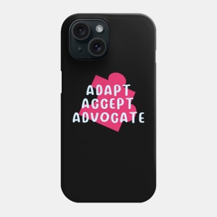 Adapt, Accept, Advocate - Autism Awareness Month Phone Case