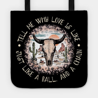 Tell Me Why Love Is Like Just Like A Ball. And A Chain Cactus Leopard Bull Tote