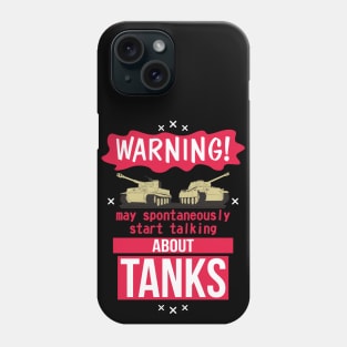 May spontaneously start talking about tanks Tiger and Panther Phone Case