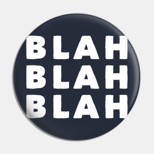 Blah Blah Blah Pin