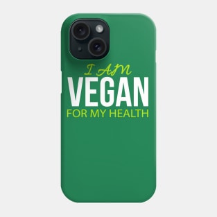 I Am Vegan For My Health Phone Case