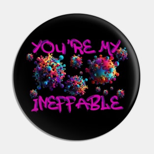 You’re my ineffable Pin