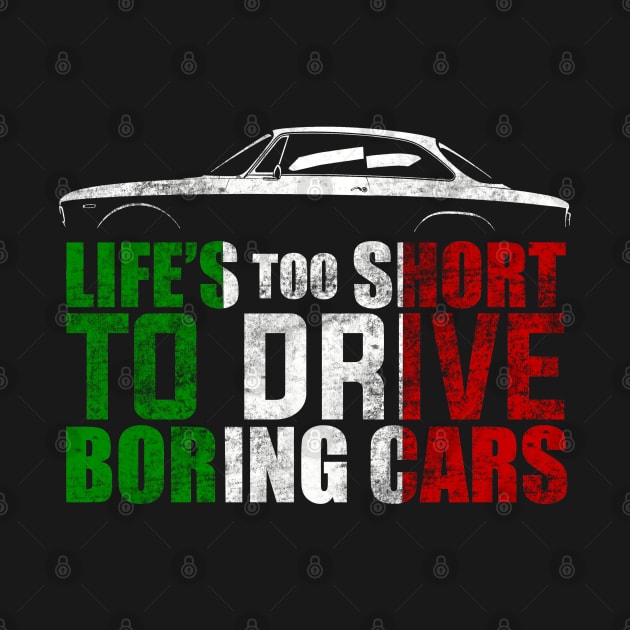 Life’s too Short to Drive Boring Cars Alfa Romeo (Multi colour Distressed by stefansautoart