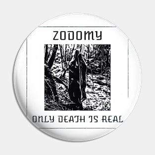 Zodomy - Only Death is Real Pin