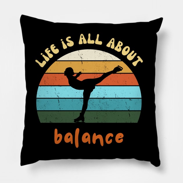 Life Is All About Balance - Ice Skating Lover Pillow by Sivan's Designs