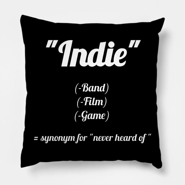 Indie? Never heard of! Pillow by Qwerdenker Music Merch