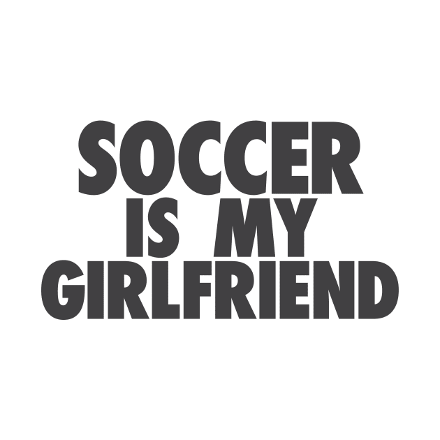 Soccer Is My GF by TheJester