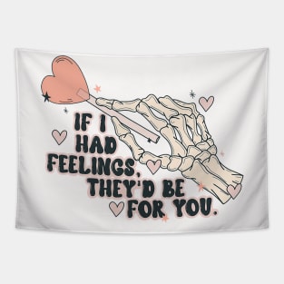 If I Had Feelings They_d Be For You Funny Skeleton Valentine Tapestry