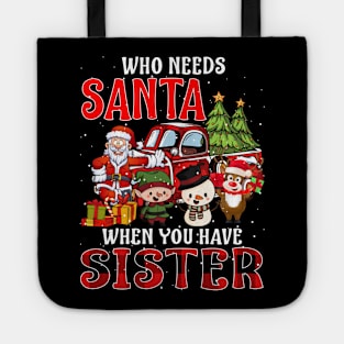 Who Needs Santa When You Have Sister Christmas Tote