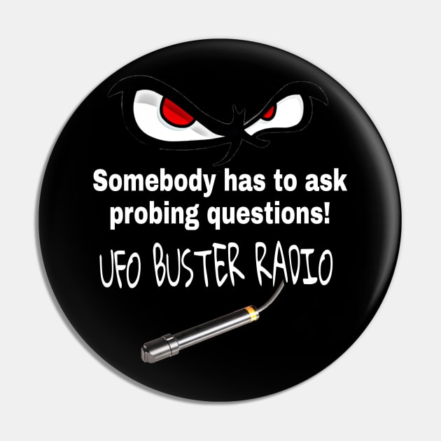 UFO Buster Radio - Probing Questions Pin by UFOBusterRadio42