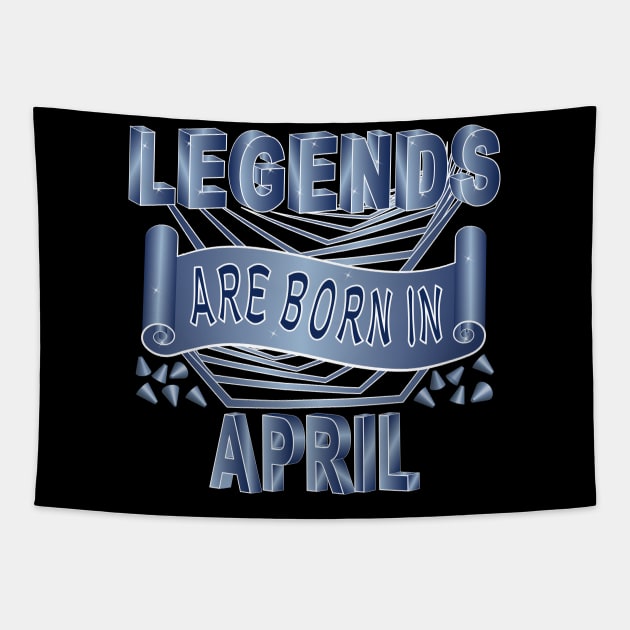 Legends Are Born In April Tapestry by Designoholic