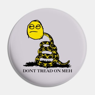 Meh Face Dont Tread on Meh Pin