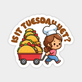 Is it (Taco) Tuesday Yet? Magnet