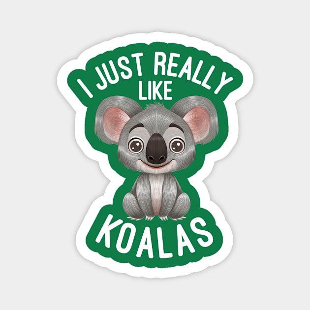 I Just Really Like Koalas - Koala Lover Magnet by basselelkadi