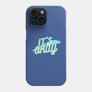 It's okay Phone Case