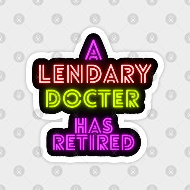 Legendary Doctor Retirement Magnet by Weird Lines