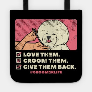 Love Them. Groom Them. Give Them Back. Tote