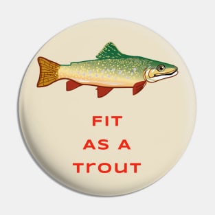 Fit As A trout Pin