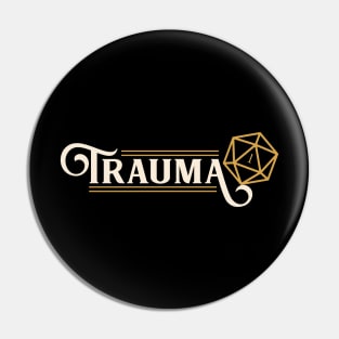 Trauma Critical Faily Funny D20 Dice Pin