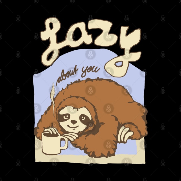 sloth lazy about you coffee by Roocolonia