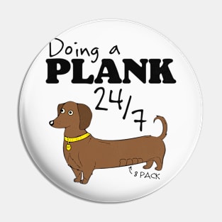 Doing a Plank 24/7 Dachshund Power Pin