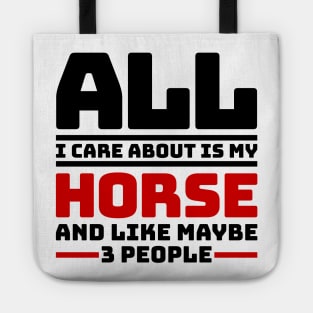 All I care about is my horse and like maybe 3 people Tote