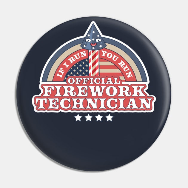 Official Firework Technician If I Run You Run 4th of July Pin by OrangeMonkeyArt