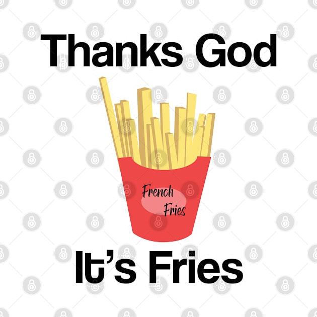 TGIF thanks god it's fries by ijjul