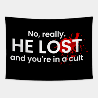 No really he lost and you're in a cult Tapestry