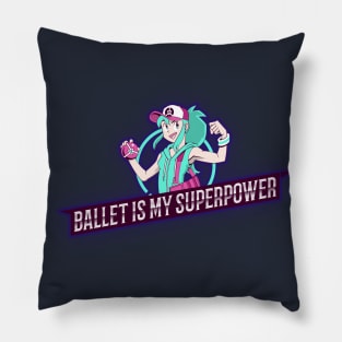 Ballet is my Superpower Girl Pillow