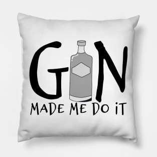 Gin Made Me Do It Pillow