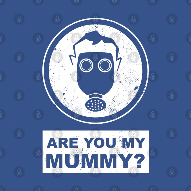 Doctor Who Are you my mummy? by CrawfordFlemingDesigns