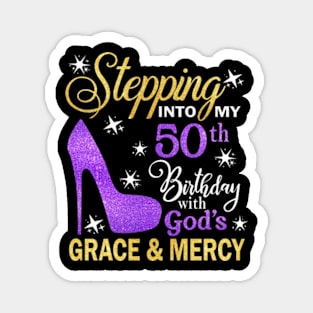 Stepping Into My 50th Birthday With God's Grace & Mercy Bday Magnet