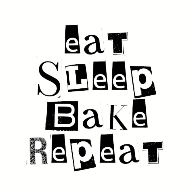 Eat Sleep Bake Repeat Funny Baking by Sams Design Room
