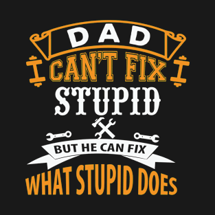 Dad Can Fix What Stupid T-Shirt