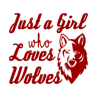 Just a Girl who Loves Wolves Wolf T-Shirt