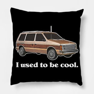 I Used To Be Cool, Now I Drive a Minivan - Adulting Pillow