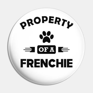 Frenchie Dog - Property of a frenchie Pin