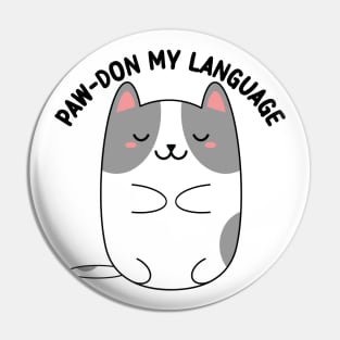 Paw-don my language : kawaii cat pun Pin