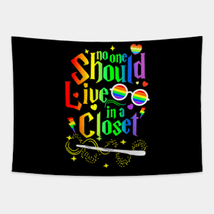 Should Live In A Closet LGBTQ Gay Pride Proud Ally Tapestry