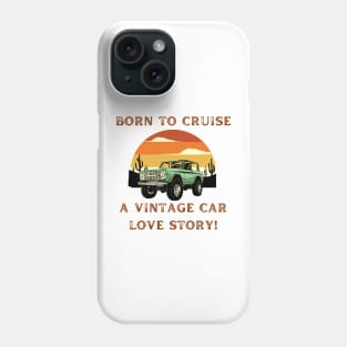 Born to Cruise: A Vintage Car Love Story! Vintage Car Lover Phone Case