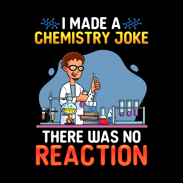 I Made A Chemistry Joke There Was No Reaction by biNutz