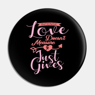 'Intense Love Doesn't Measure, It Just Gives' Awesome Family Love Gift Pin