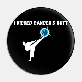 I kicked cancer's butt Pin