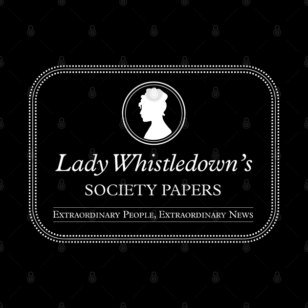 Lady Whistledown's Society Papers - Lady Whistledown of Bridgerton by YourGoods