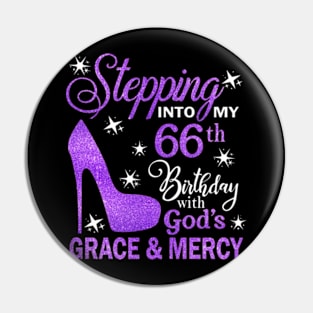 Stepping Into My 66th Birthday With God's Grace & Mercy Bday Pin